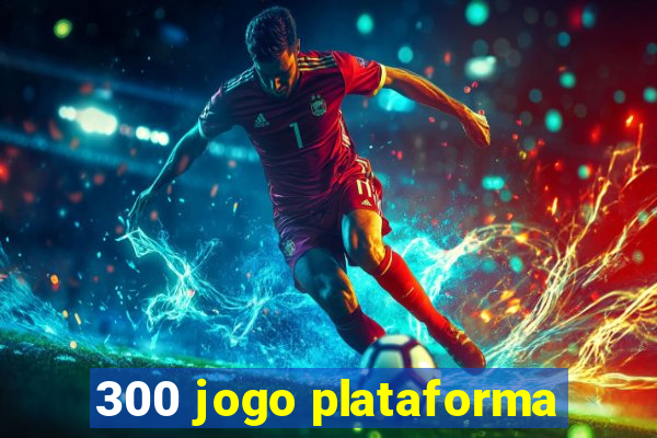 300 jogo plataforma